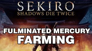 Sekiro Shadows Die Twice Fulminated Mercury Farming [upl. by Sahpec273]