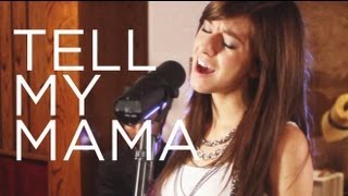 Christina Grimmie  quotTell My Mamaquot  OFFICIAL Live Session [upl. by Cleasta]