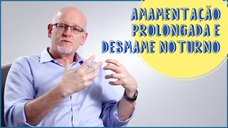 DESMAME NOTURNO E AMAMENTAÇÃO PROLONGADA DANIEL BECKER RESPONDE [upl. by Weiler]