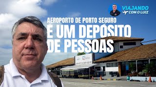 AEROPORTO PORTO SEGURO É UM DESCASO COM O PASSAGEIRO [upl. by Begga151]