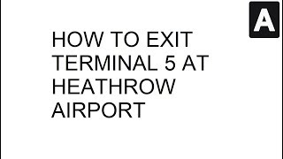 How To Exit Terminal 5 At Heathrow Airport [upl. by Yrellih595]