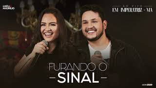 Luiza e Maurílio  Furando o sinal  Ao Vivo em Imperatriz [upl. by Raouf]