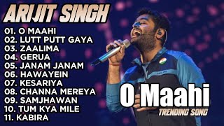 Arijit Singh  O Mahi  Putt Putt Gaya  Arijit Singh New Songs 2024 Playlist [upl. by Eilla]