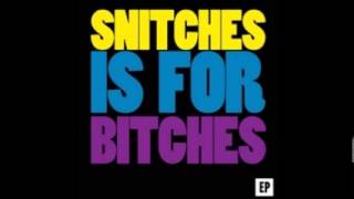 SNITCHES IS FOR BITCHES [upl. by Monreal]