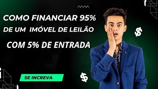 Como Financiar um Imóvel de Leilão 95 com 5 de Entrada [upl. by Ahsad]