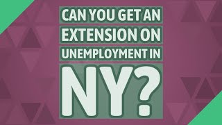 Can you get an extension on unemployment in NY [upl. by Meece]