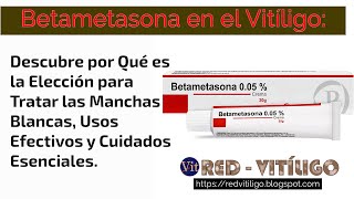 💊 Betametasona en el Vitiligo Descubre por Qué es la Elección para Tratar las Manchas Blancas ✅ [upl. by Lucier]