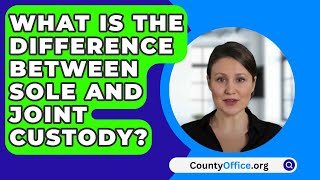 What Is The Difference Between Sole And Joint Custody  CountyOfficeorg [upl. by Akerley175]