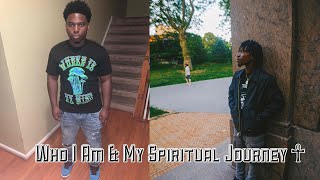 WHO I AM amp MY SPIRITUAL JOURNEY [upl. by Buffum]