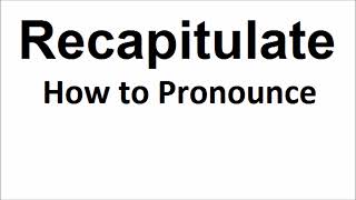 How to pronounce RecapitulateHow to say RecapitulateRecapitulate PronunciationABDictionary [upl. by Monroy]