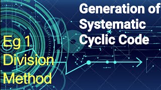 Systematic Cyclic Code  Generation using Division Method Solved Eg 1  Digital Communication [upl. by Alidus]