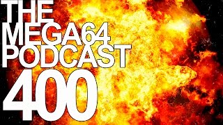 MEGA64 PODCAST EPISODE 400 [upl. by Hazaki]