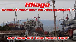 Aliaga Schiffsfriedhof Schrottplatz Lostplace Tour in der Türkei Rettungsboote und mehr [upl. by Auqined]