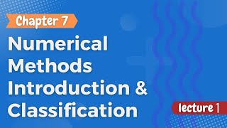 Numerical Methods  Introduction amp Classification  Chapter 7  Part 1 [upl. by Ahsila]