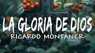 RICARDO MONTANER  LA GLORIA DE DIOS CON LETRA [upl. by Havelock]