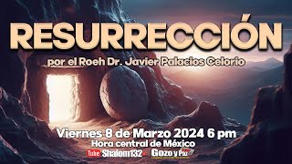 🔴RESURRECCIÓN por el Roeh Dr Javier Palacios EN VIVO ¡Un tema muy importante [upl. by Franzoni]