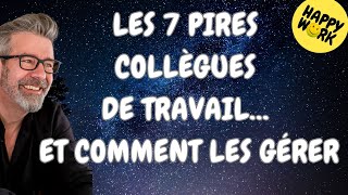 Happy Work  Les 7 pires collègues de travail… et comment les gérer  Gaël ChatelainBerry [upl. by Noived]