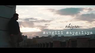 Ahiyan  Sevgili Saygılıya Official Video [upl. by Pega]