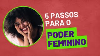 5 passos para o poder feminino [upl. by Ajoop]