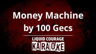 100 Gecs  Money Machine KARAOKE  UPGRADED VIDEO [upl. by Enyad]