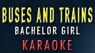 Buses And Trains  Bachelor Girl Karaoke  Acoustic Instrumental [upl. by Ailel]