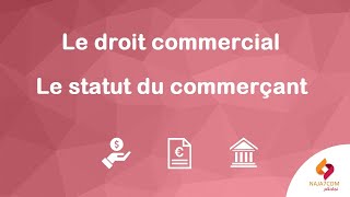 Le droit commercial  l’accès au statut du commerçant [upl. by Ennove91]