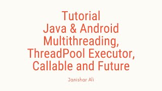 Tutorial Java And Android Multithreading ThreadPoolExecutor Callable and Future [upl. by Donald]