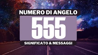 Perché vedo il numero angelico 555 Significato completo del numero angelico 555 [upl. by Lance]