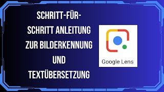 Google Lens 2024 nutzen SchrittfürSchritt Anleitung zur Bilderkennung und Textübersetzung [upl. by Ailecnarf]