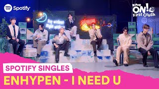 ENHYPEN covers “I NEED U” by BTS  KPop ON First Crush [upl. by Tessler]