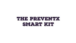 The Preventx Smart Kit [upl. by Atiras]