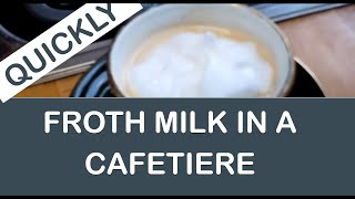 Frothing milk for coffee with a cafetiere  a 60 second tutorial [upl. by Nemhauser568]