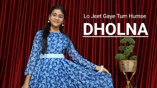 Dholna  Lo Jeet Gaye Tum Humse  Dance  Abhigyaa Jain Dance life  Wedding Dance  Full Dance [upl. by Narda]