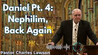 Daniel Pt 4 Nephilim Back Again  Pastor Charles Lawson Semons [upl. by Mozart]