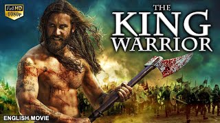 THE KING WARRIOR  Hollywood English Movie  Blockbuster Action Adventure Full Movie In English HD [upl. by Adieno185]