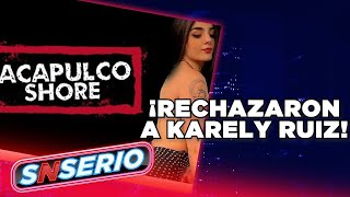 ¡Acapulco Shore rechazó a Karely Ruiz  SNSerio [upl. by Anerahs]