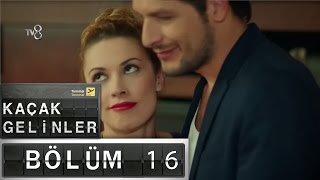 Kaçak Gelinler  16Bölüm [upl. by Tocci]