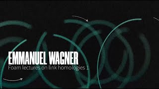 Emmanuel Wagner  Foam lectures on link homologies 1 [upl. by Nesahc580]