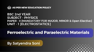 21 Ferroelectric and Paraelectric Materials  BSc 2nd Year Physics  New Education Policy [upl. by Iruahs]