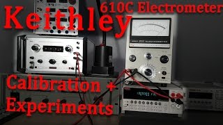 Keithley 610C Electrometer Calibration and Experiments [upl. by Onder]