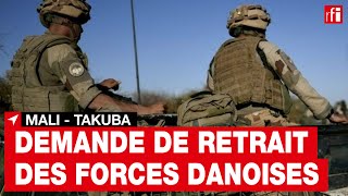 Mali  Bamako demande le départ immédiat des troupes danoises de la force européenne Takuba • RFI [upl. by Youngran]