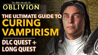 The Ultimate Guide to Curing Vampirism  DLC amp Classic Quest  The Elder Scrolls IV Oblivion [upl. by Sykes488]