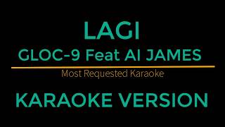 Lagi  Gloc9 Feat AI James Karaoke Version [upl. by Suvart]