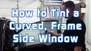 How to Tint a Curved Frame Side Window [upl. by Lednyk]