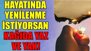 HAYATINDA YENİLENME İSTİYORSAN KAĞIDA YAZ VE YAK ÇOK KOLAY VE ÇOK ETKİLİ mistikyol [upl. by Feenah945]