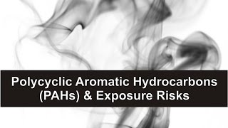 Polycyclic Aromatic Hydrocarbons PAHs amp Exposure Risks [upl. by Onateag]