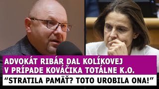 Advokát Ribár vyškolil Kolíkovú v prípade Kováčika Asi zabudla čo urobila ona [upl. by Oderfigis]