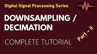 Downsampling  Decimation in Sampling Rate  Examples Part 1 [upl. by Khai]