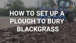 How to set up a plough to bury blackgrass [upl. by Lesiram]