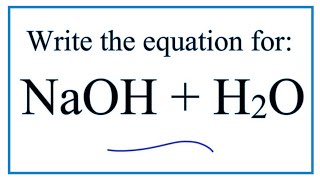 Equation for NaOH  H2O Sodium hydroxide  Water [upl. by Harias177]